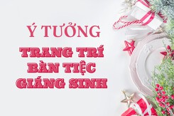 Mách bạn cách trang trí bàn tiệc Giáng sinh ấn tượng, đầy ấm cúng 2022