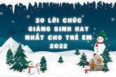 Top 30 lời chúc Giáng sinh hay nhất cho trẻ em năm 2022