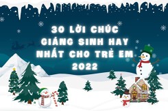 Top 30 lời chúc Giáng sinh hay nhất cho trẻ em năm 2022