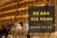 Dự báo giá vàng 24/12: Tiếp tục tăng vào phiên cuối tuần?