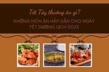 Tết Tây thường ăn gì? Những món ăn hấp dẫn cho ngày Tết Dương lịch 2023