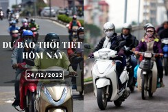 Dự báo thời tiết hôm nay 24/12/2022: Hà Nội và TP HCM ngày nắng đêm không mưa, Đà Nẵng có mưa