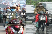 Dự báo thời tiết hôm nay 26/12/2022: Hà Nội sáng sớm có sương mù, Đà Nẵng sáng và đêm mưa rét, TP HCM đêm se lạnh