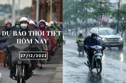 Dự báo thời tiết hôm nay 27/12/2022: Hà Nội trời rét và mưa, Đà Nẵng đêm và sáng có mưa, TP HCM trời se lạnh