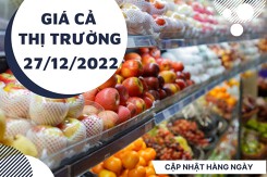 Giá cả thị trường hôm nay 27/12/2022: Hoa quả có giá phải chăng tại Bách Hóa Xanh