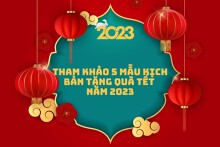 Tham khảo 5 mẫu kịch bản tặng quà Tết chi tiết nhất năm 2023