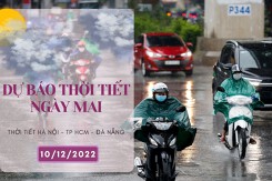 Dự báo thời tiết ngày mai 10/12/2022: Hà Nội rét 15 độ, Đà Nẵng mưa lớn giảm dần, TP HCM còn mưa về chiều tối