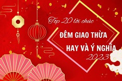 Top 20 lời chúc đêm giao thừa hay và ý nghĩa nhất 2023