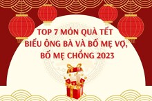 Top 7 món quà Tết biếu ông bà và bố mẹ vợ, bố mẹ chồng 2023
