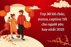 Top 30 lời chúc, status, caption Tết cho người yêu hay nhất 2023
