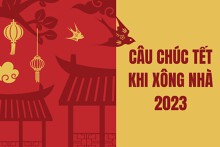 Top 20 câu chúc Tết khi xông nhà ý nghĩa, chọn lọc năm 2023