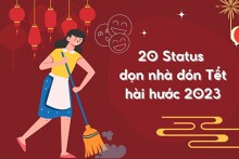 Top 20 status dọn nhà đón Tết hài hước nhất 2023