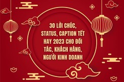 30 lời chúc, status, caption Tết hay 2023 cho đối tác, khách hàng, người kinh doanh