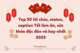 Top 30 lời chúc, status, caption Tết làm ăn, sức khỏe độc đáo và hay nhất 2023