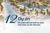 [Infographic] 12 dự án bất động sản lớn nhất cả nước khởi công, ra mắt năm 2022