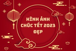 Top 30 hình ảnh chúc Tết 2023 đẹp và ý nghĩa nhất