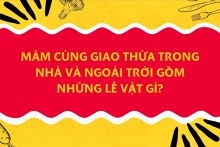 Mâm cúng giao thừa trong nhà và ngoài trời gồm những lễ vật gì?