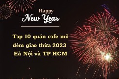 Top 10 quán cafe mở đêm giao thừa 2023 tại Hà Nội và TP HCM