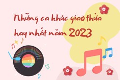Top 10 bài hát giao thừa hay nhất năm 2023