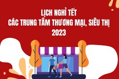 Lịch nghỉ Tết Quý Mão 2023 của các trung tâm thương mại, siêu thị lớn