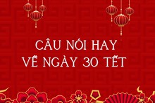15 câu nói hay về ngày 30 Tết chọn lọc năm 2023