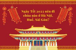 Ngày Tết 2023 nên đi chùa nào ở Hà Nội, Huế, Sài Gòn?