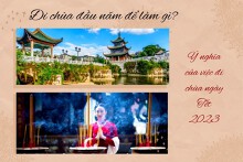 Đi chùa đầu năm để làm gì? Ý nghĩa của việc đi chùa ngày Tết 2023