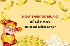 Ngày Vía Thần Tài mua gì để lấy may cho cả năm 2023?