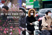 Dự báo thời tiết hôm nay 23/1/2023: Hà Nội mưa phùn và sương mù, Đà Nẵng sáng sớm có sương mù, TP HCM ít mưa