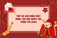 Top 30 lời chúc may mắn, tài lộc ngày vía Thần Tài 2023