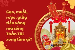 Gạo, muối, rượu, giấy tiền vàng mã cúng Thần Tài xong làm gì để giữ trọn tài lộc?