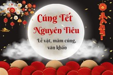 Cúng Tết Nguyên tiêu như thế nào 2023: Gợi ý lễ vật, mâm cúng, văn khấn