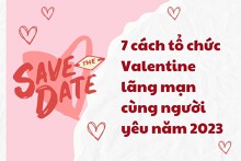 7 cách tổ chức Valentine lãng mạn cùng người yêu năm 2023