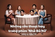 Top những câu thoại hay, đáng suy ngẫm trong phim ‘Nhà Bà Nữ’