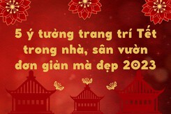 Mách bạn 5 ý tưởng trang trí Tết trong nhà, sân vườn đơn giản mà đẹp 2023