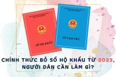 Chính thức bỏ sổ hộ khẩu từ 2023, người dân cần làm gì?