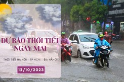 Dự báo thời tiết ngày mai 12/10/2023: Hà Nội đêm trời lạnh, Đà Nẵng mưa to, TP HCM chiều tối có mưa vài nơi
