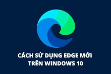 Cách sử dụng Edge mới trên Windows 10