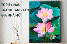 Top 5+ mẫu tranh tặng tân gia nhà mới đáng lựa chọn 2023
