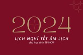 Lịch nghỉ Tết  Âm lịch 2024 chính thức cho học sinh TP HCM