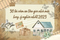 Tham khảo 30 lời cảm ơn tân gia nhà mới hay, ý nghĩa nhất 2023
