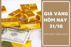 Giá vàng hôm nay 31/10: Tăng từ 50.000 đồng/lượng đến 100.000 đồng/lượng