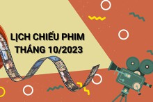 Cập nhật lịch chiếu phim tháng 10/2023 chi tiết nhất