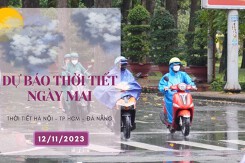 Dự báo thời tiết ngày mai 12/11/2023: Hà Nội trời chuyển rét, Đà Nẵng mưa về đêm, TP HCM ngày vẫn nắng