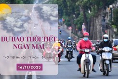 Dự báo thời tiết ngày mai 16/11/2023: Hà Nội đêm giảm nhiệt, trời rét, Đà Nẵng vẫn mưa to, TP HCM trưa nắng, chiều có mưa vài nơi