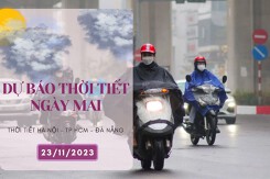 Dự báo thời tiết ngày mai 23/11/2023: Hà Nội ngày nắng đêm rét, Đà Nẵng mưa về sáng và đêm, TP HCM có mưa vào buổi tối