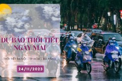 Dự báo thời tiết ngày mai 24/11/2023: Hà Nội đêm mưa rét, Đà Nẵng chiều tối có mưa, TP HCM ngày nắng, đêm giảm nhiệt mát mẻ