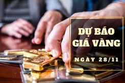 Dự báo giá vàng 28/11: Tăng thêm vào đầu phiên?