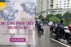 Dự báo thời tiết ngày mai 9/11/2023: Hà Nội trời lạnh và có mưa vài nơi, Đà Nẵng cục bộ có mưa vừa, TP HCM vẫn nắng