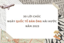 30 lời chúc ngày Quốc tế đàn ông hài hước năm 2023